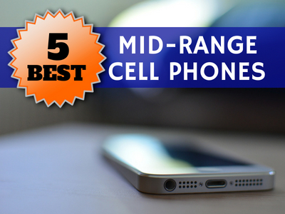 5 best mid-range cell phones - best consumer reports