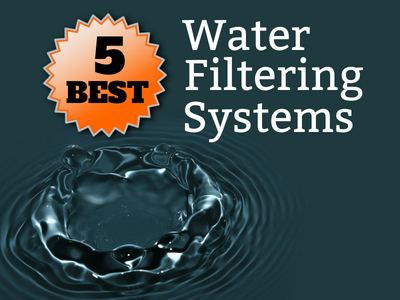 5 best water filtering systems - best consumer reports